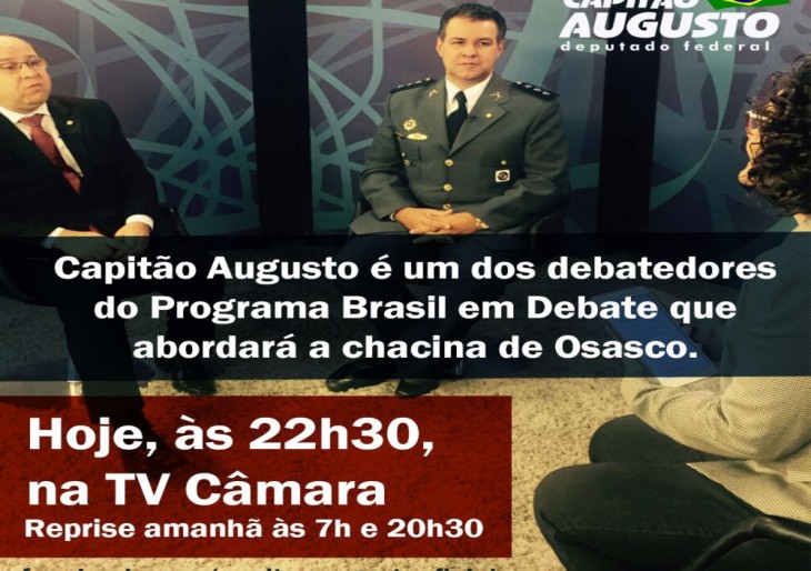 DEPUTADO CAPITÃO AUGUSTO PARTICIPA DE DEBATE SOBRE CHACINA DE OSASCO
